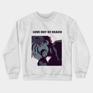 Love out of reach Crewneck Sweatshirt